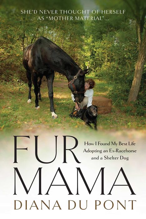 "She'd never thought of herself as 'mother material'... FUR MAMA. Diana Du Pont. Frau mit Pferd und Hund im Wald."