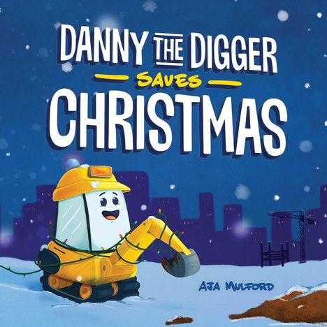 Aja Mulford: Danny the Digger Saves Christmas, Buch