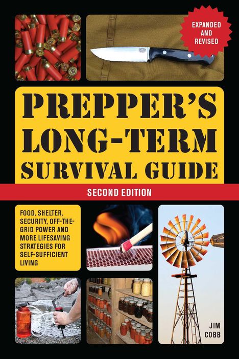 Jim Cobb: Prepper's Long-Term Survival Guide: 2nd Edition: Food, Shelter, Security, Off-The-Grid Power, and More Lifesaving Strategies for Self-Sufficient Livin, Buch