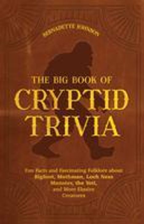 Bernadette Johnson: The Big Book of Cryptid Trivia: Fun Facts and Fascinating Folklore about Bigfoot, Mothman, Loch Ness Monster, the Yeti, and More Elusive Creatures, Buch