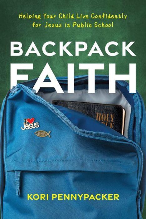 „Helping Your Child Live Confidently for Jesus in Public School“, „BACKPACK FAITH“, „KORI PENNYPACKER“. Rucksack mit Bibel und Pins.