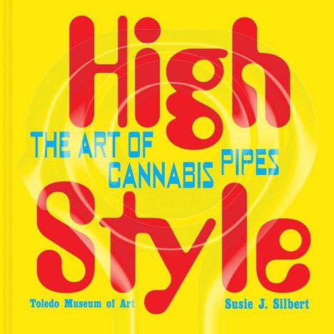 „High Style: The Art of Cannabis Pipes“. Bunter, poppiger Textstil auf gelbem Hintergrund.