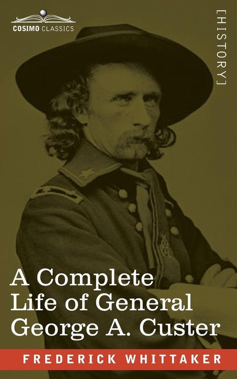 Frederick Whittaker: A Complete Life of General George A. Custer, Buch
