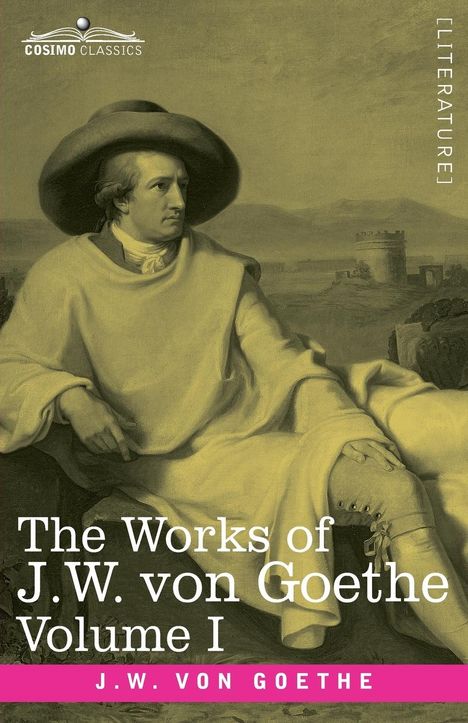 "The Works of J.W. von Goethe Volume I." Illustration eines Mannes in historischer Kleidung mit großem Hut, im Hintergrund Ruinen.
