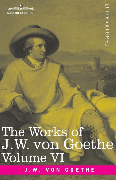 Johann Wolfgang von Goethe: The Works of J.W. von Goethe, Vol. VI (in 14 volumes), Buch