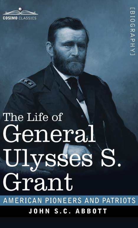 John S. C. Abbott: The Life of General Ulysses S. Grant, Buch