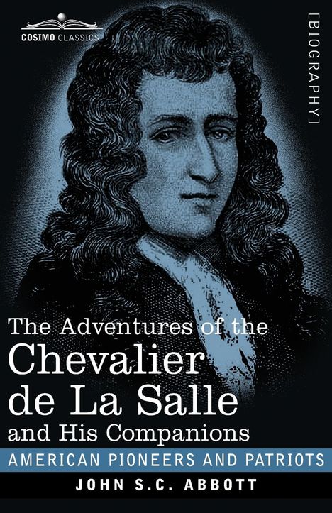 John S. C. Abbott: The Adventures of the Chevalier de La Salle and His Companions, Buch