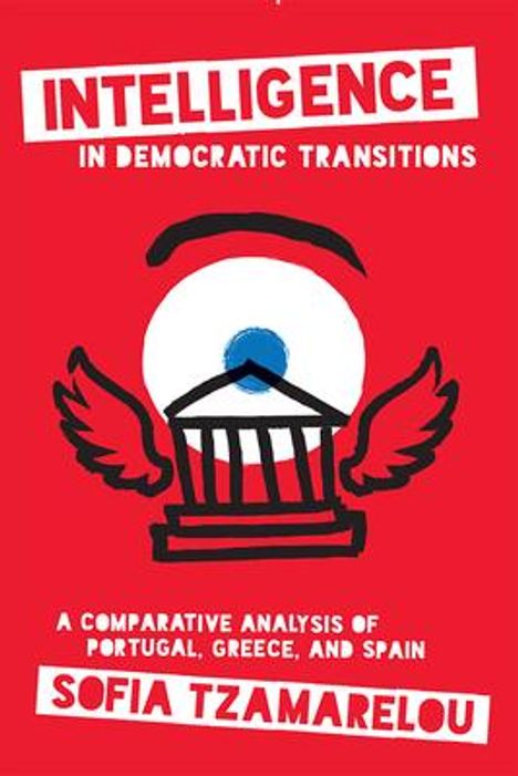 Sofia Tzamarelou: Intelligence in Democratic Transitions, Buch