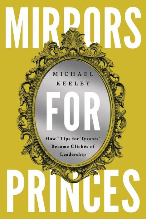 Michael Keeley: Mirrors for Princes, Buch