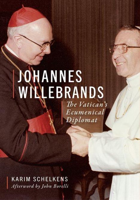 Text: "Johannes Willebrands: The Vatican's Ecumenical Diplomat. Karim Schelkens. Afterword by John Borelli." Zwei kirchliche Personen.