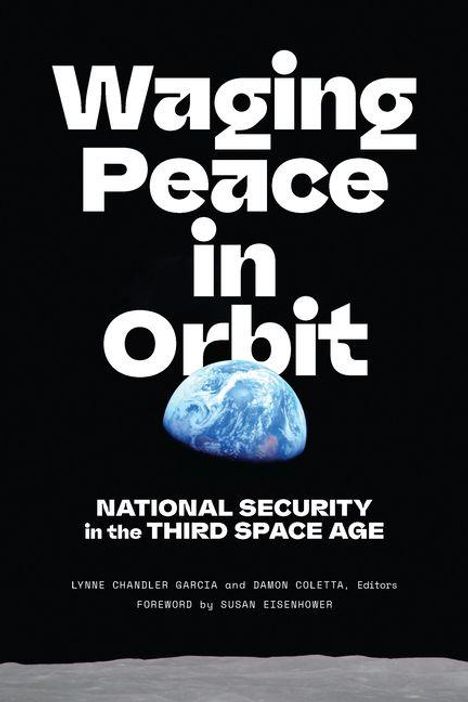 „Waging Peace in Orbit“, „National Security in the Third Space Age“. Eine Illustration der Erde im Weltraum.