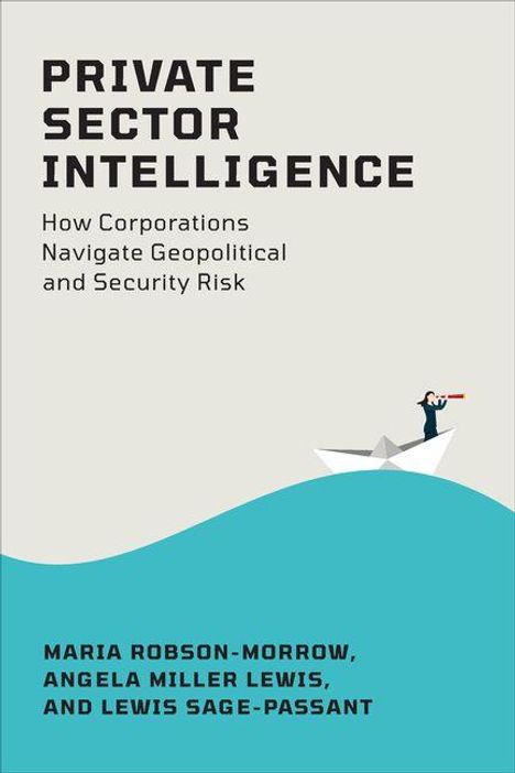 "PRIVATE SECTOR INTELLIGENCE: How Corporations Navigate Geopolitical and Security Risk. Unten ein Mann im Boot mit Fernrohr."