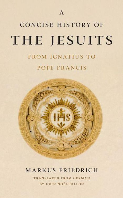 "A Concise History of The Jesuits: From Ignatius to Pope Francis" von Markus Friedrich. Verzierter Rahmen mit IHS-Emblem.
