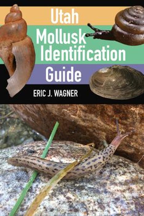 Eric J Wagner: Utah Mollusk Identification Guide, Buch