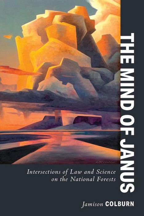 Titel: "THE MIND OF JANUS". Untertitel: "Intersections of Law and Science on the National Forests". Autor: Jamison Colburn. Illustration eines abstrakten Berges in warmen Farben.