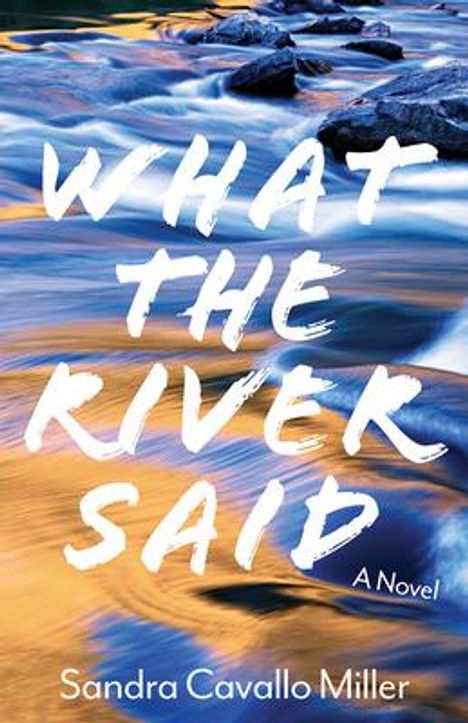 Sandra Cavallo Miller: What the River Said, Buch