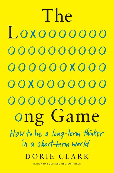 "The Long Game: How to be a long-term thinker in a short-term world" von Dorie Clark, gelber Hintergrund mit O/X-Muster.