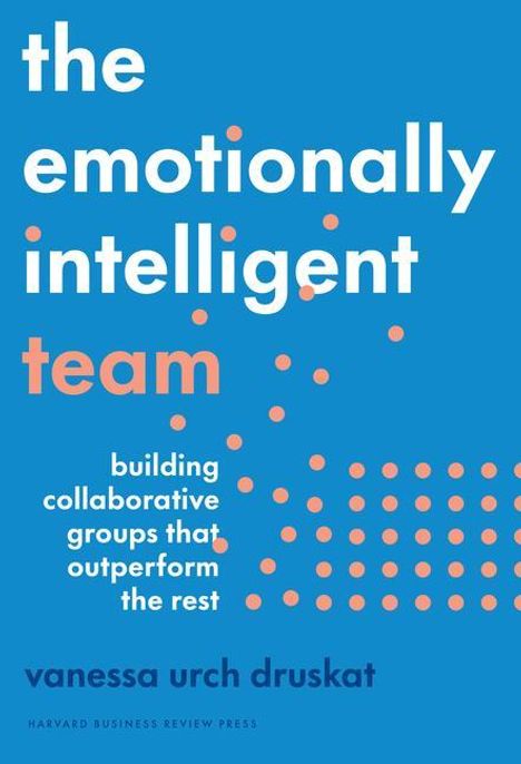 Vanessa Urch Druskat: The Emotionally Intelligent Team, Buch