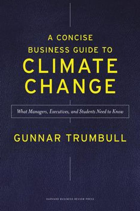 Gunnar Trumbull: A Concise Business Guide to Climate Change, Buch