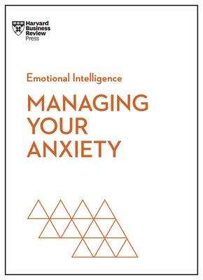 Alice Boyes: Managing Your Anxiety (HBR Emotional Intelligence Series), Buch
