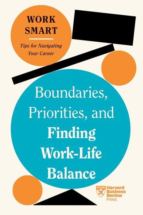 Harvard Business Review: Boundaries, Priorities, and Finding Work-Life Balance (HBR Work Smart Series), Buch