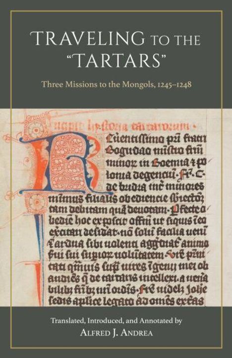 Text: "TRAVELING TO THE 'TARTARS'", "Three Missions to the Mongols, 1245–1248", "ALFRED J. Andrea". Verziert mit mittelalterlicher Buchseite.