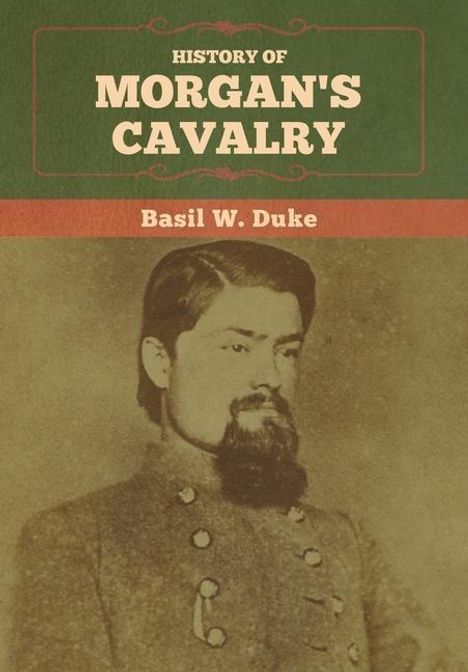 Basil W. Duke: History of Morgan's Cavalry, Buch