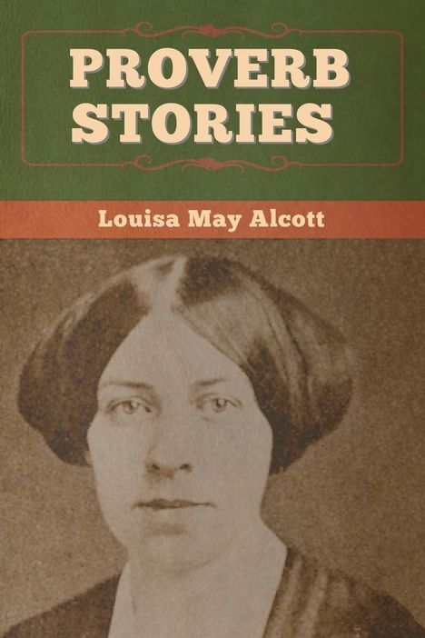 Louisa May Alcott: Proverb Stories, Buch