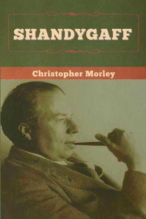 Christopher Morley: Shandygaff, Buch