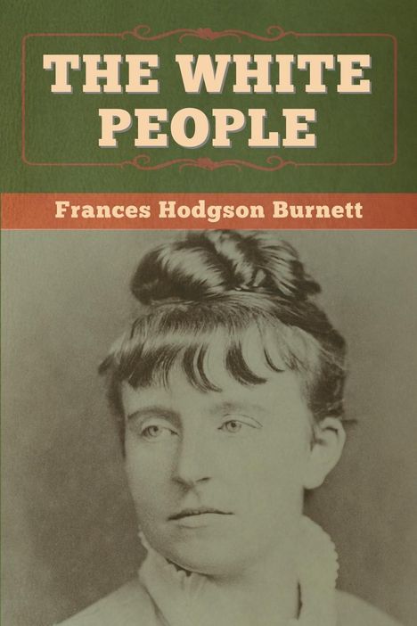 Frances Hodgson Burnett: The White People, Buch