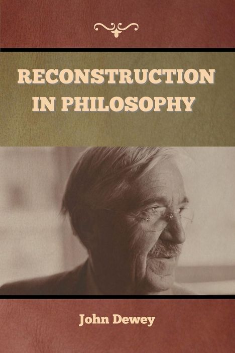 John Dewey: Reconstruction in Philosophy, Buch