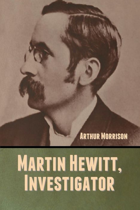 Arthur Morrison: Martin Hewitt, Investigator, Buch