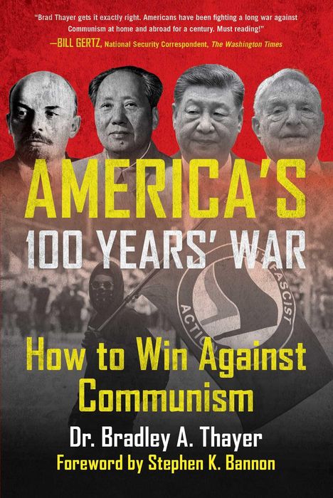 „America's 100 Years' War: How to Win Against Communism“ von Dr. Bradley A. Thayer. Gesichter und eine Fahne im Hintergrund.