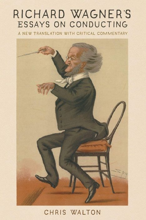 "Richard Wagner's Essays on Conducting" und "Chris Walton". Illustration eines Dirigenten im schwarzen Anzug, sitzt auf einem Stuhl.