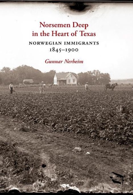 Gunnar Nerheim: Norsemen Deep in the Heart of Texas, Buch