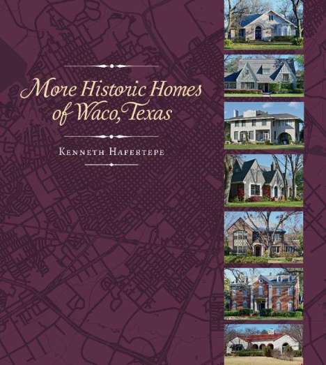 Kenneth Hafertepe: More Historic Homes of Waco, Texas, Buch