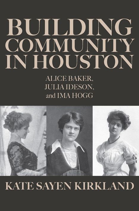 Kate Sayen Kirkland: Building Community in Houston, Buch