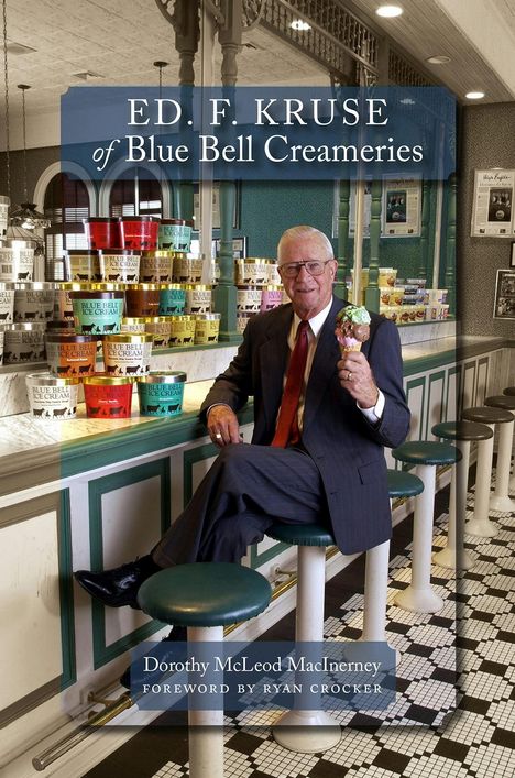Dorothy McLeod Macinerney: Ed. F. Kruse of Blue Bell Creameries, Buch