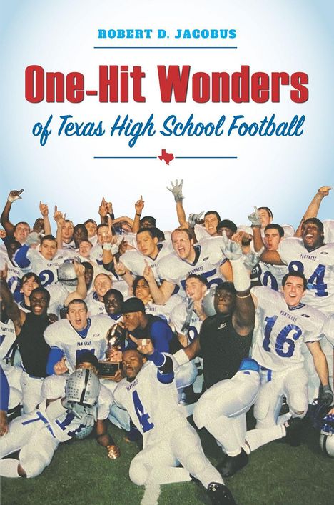 Titel: "One-Hit Wonders of Texas High School Football". Eine jubelnde Highschool-Footballmannschaft in weißen Trikots.