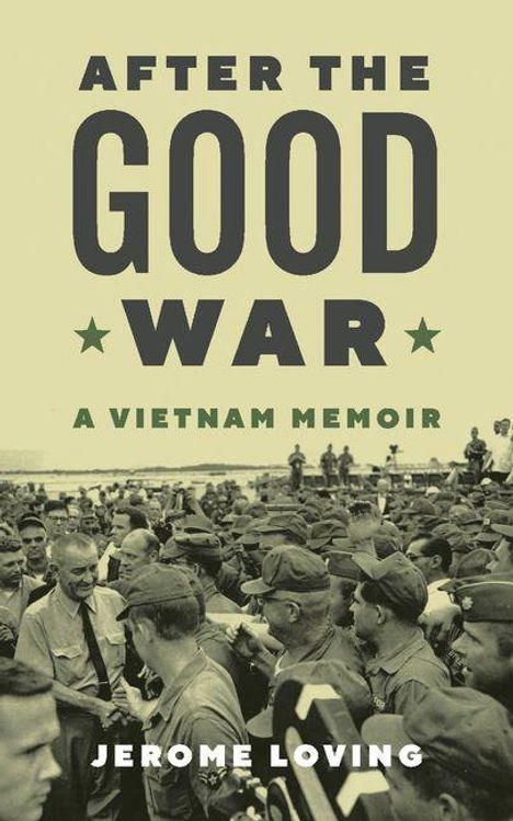 "AFTER THE GOOD WAR: A VIETNAM MEMOIR" von Jerome Loving. Schwarz-weiße Szene mit Soldaten, Hände schüttelnd.