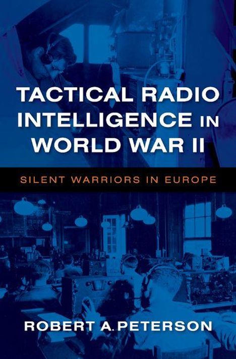 Titel: "Tactical Radio Intelligence in World War II: Silent Warriors in Europe" von Robert A. Peterson. Bild zeigt Menschen an Funkgeräten.