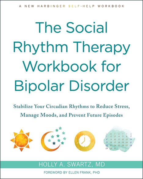 Holly A Swartz: The Social Rhythm Therapy Workbook for Bipolar Disorder, Buch