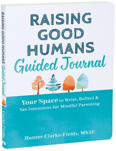 Hunter Clarke-Fields: Raising Good Humans Guided Journal, Buch