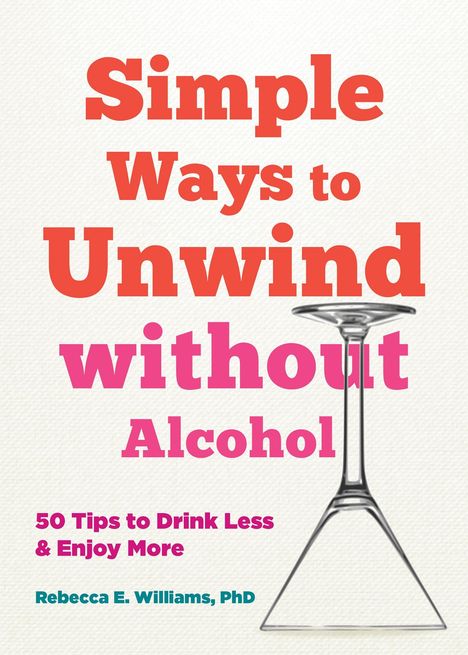 Rebecca E. Williams: 50 Ways to Soothe Yourself Without Alcohol: Simple Tips for Drinking Less and Enjoying More, Buch