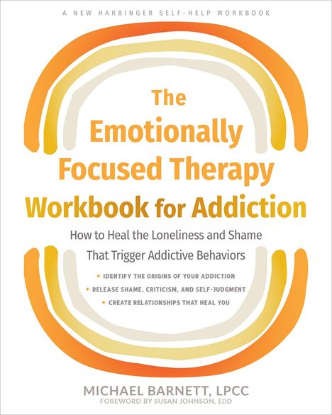 Michael Barnett: The Emotionally Focused Therapy Workbook for Addiction, Buch