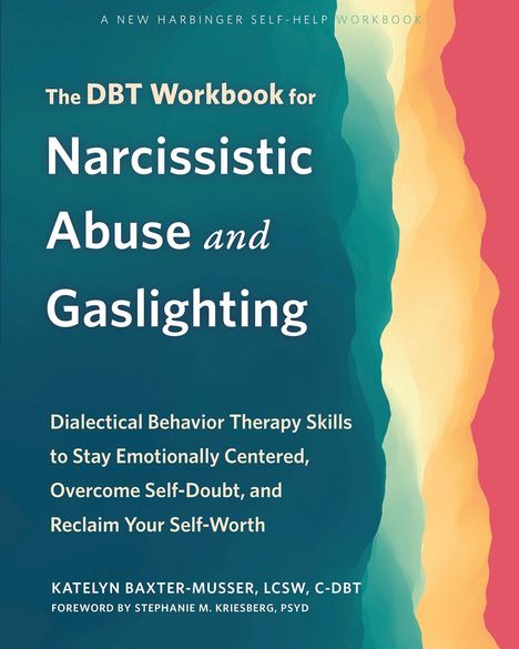 Katelyn Baxter-Musser: The Dbt Workbook for Narcissistic Abuse and Gaslighting, Buch