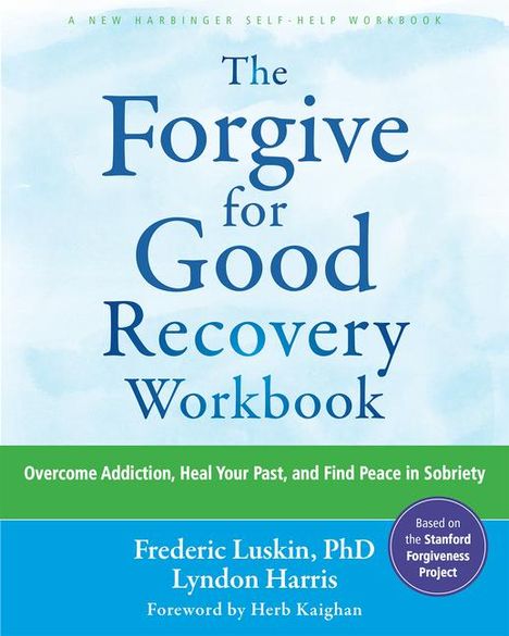 Frederic Luskin: The Forgive for Good Recovery Workbook, Buch