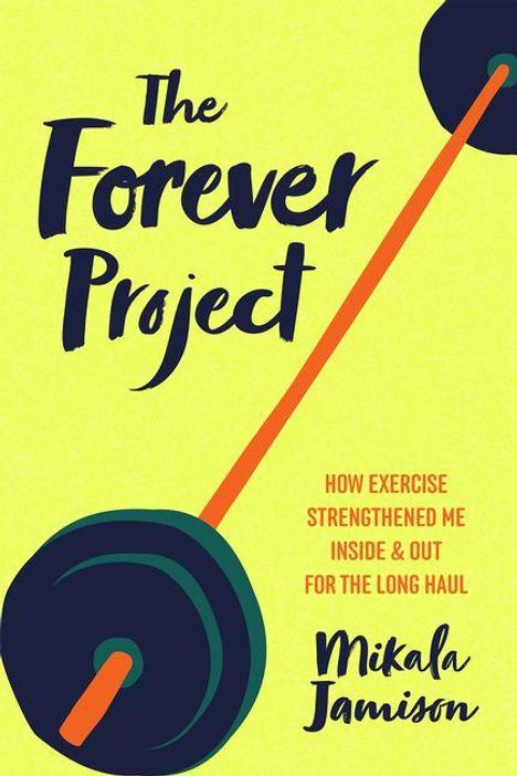 "The Forever Project: How exercise strengthened me inside & out for the long haul" von Mikala Jamison. Hantel-Illustration.