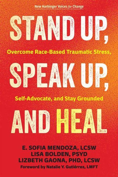 "STAND UP, SPEAK UP, AND HEAL. Overcome race-based traumatic stress. Autoren: E. Sofia Mendoza, Lisa Bolden, Lizbeth Gaona."