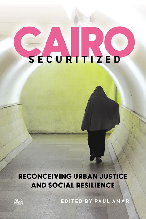 Cairo Securitized: Reconceiving Urban Justice and Social Resilience, Buch
